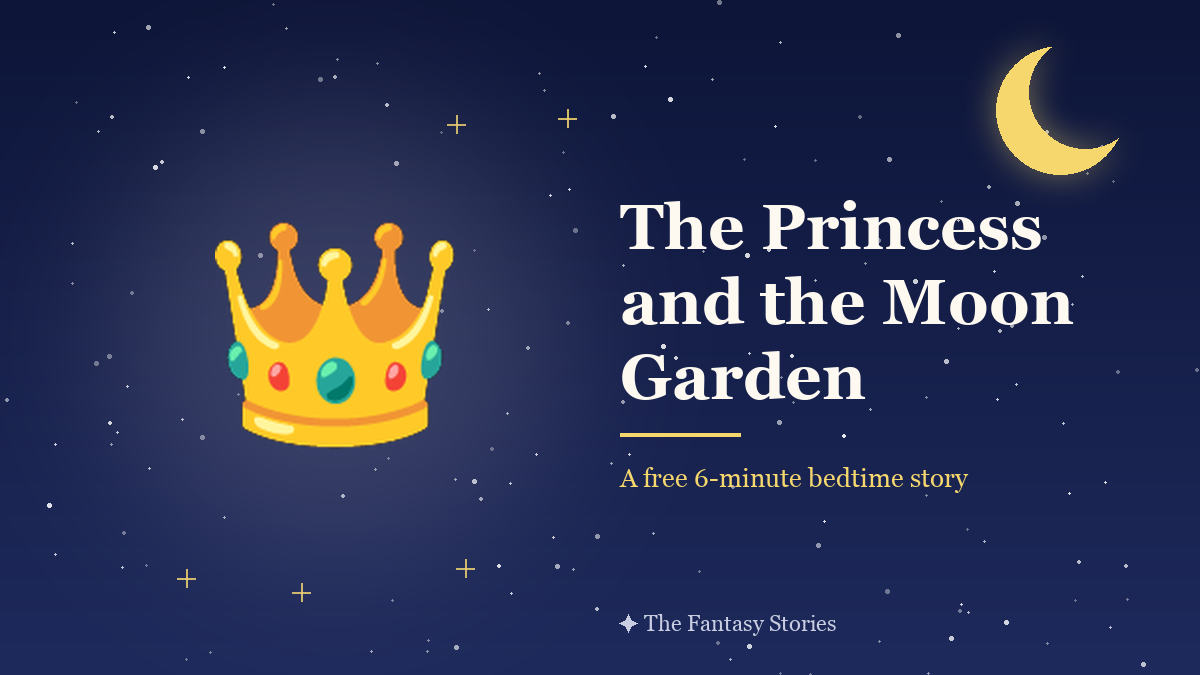 The Princess and the Moon Garden – a Princess Bedtime Story