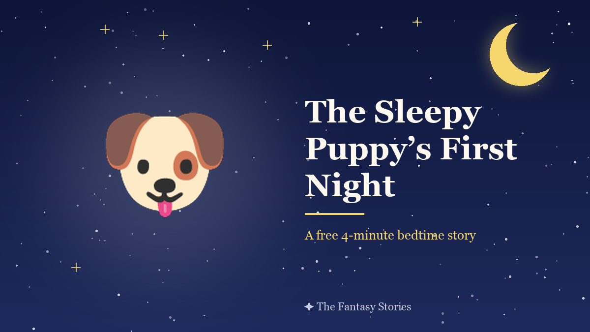The Sleepy Puppy’s First Night – a Puppy Bedtime Story